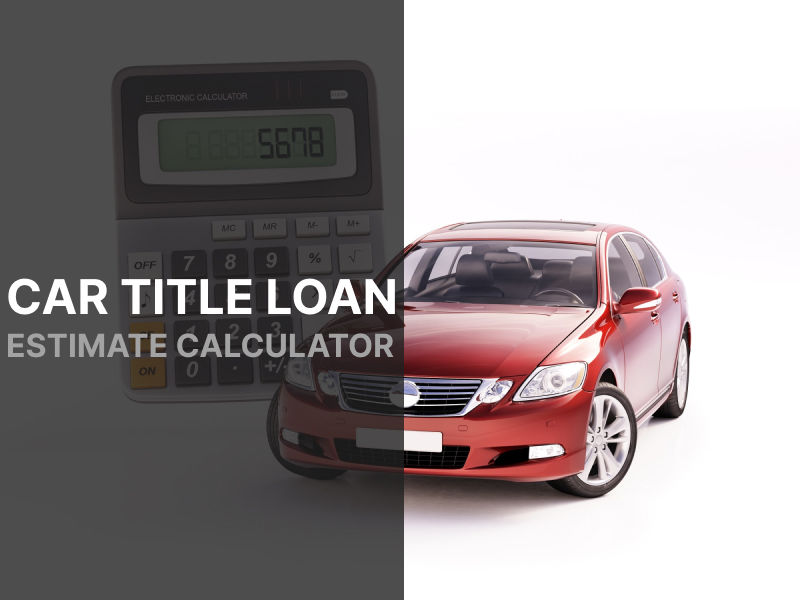 Car Title Loan Estimate Calculator for North Carolina Residents